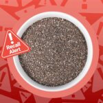Chia Seeds Recalled Nationwide Due to Salmonella Risk